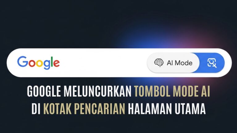 Google Luncurkan Tombol Mode AI di Kotak Pencarian