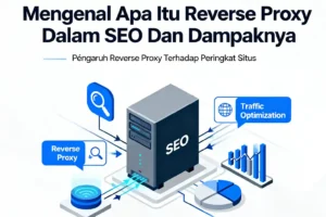Mengenal apa itu reverse proxy seo ideax digital jasa seo agency indonesia