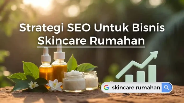 Strategi seo bisnis skincare rumahan - ideax digital jasa seo agency indonesia