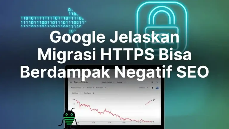 Google menjelaskan alasan migrasi https bisa berdampak negatif pada seo ideax digital jasa seo agency indonesia