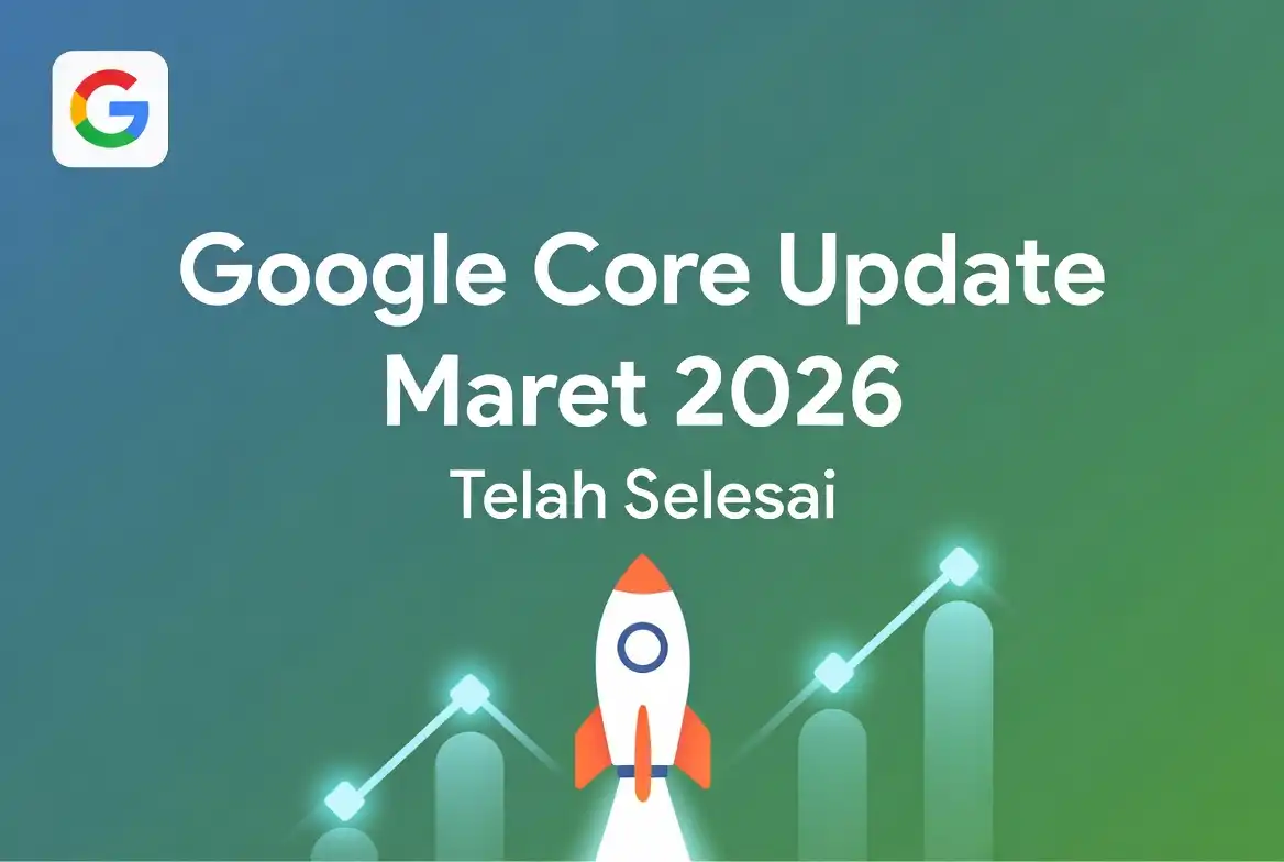 Google core update pembaruan maret 2026 selesai ideax digital jasa seo agency indonesia
