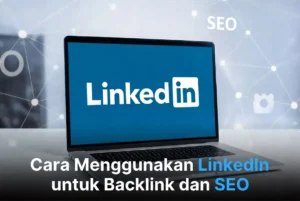 Cara menggunakan linkedin backlink seo ideax digital jasa seo agency indonesia
