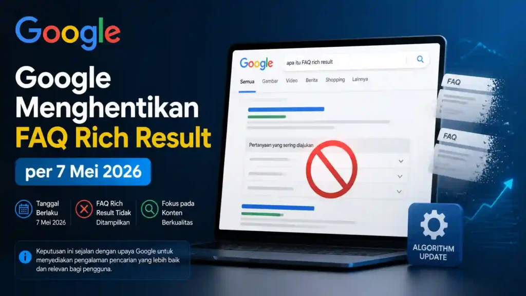 Google hentikan faq rich result hasil pencarian google search 7 mei 2026 ideax digital jasa seo agency indonesia