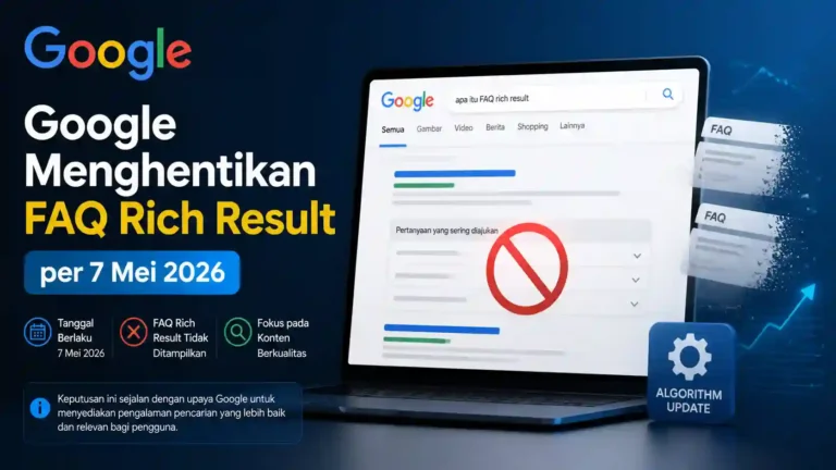Google hentikan faq rich result hasil pencarian google search 7 mei 2026 ideax digital jasa seo agency indonesia