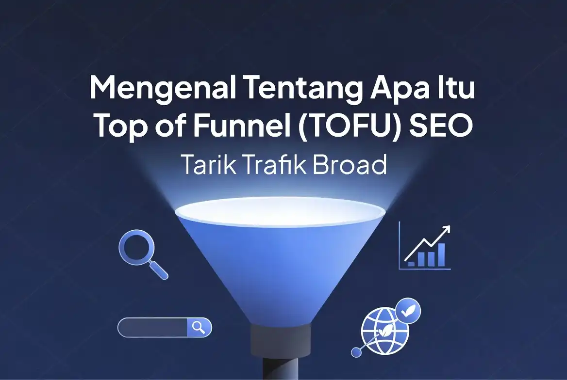 Mengenal tentang apa itu top of funnel tofu seo ideax digital jasa seo agency indonesia