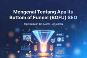 Mengenal tentang apa itu bottom of funnel bofu seo ideax digital jasa seo agency indonesia