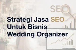 Strategi jasa seo bisnis wedding organizer ideax digital jasa seo agency indonesia