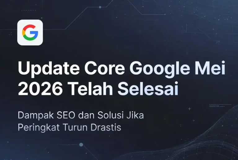 Update pembaruan core google mei 2026 selesai ideax digital jasa seo agency indonesia