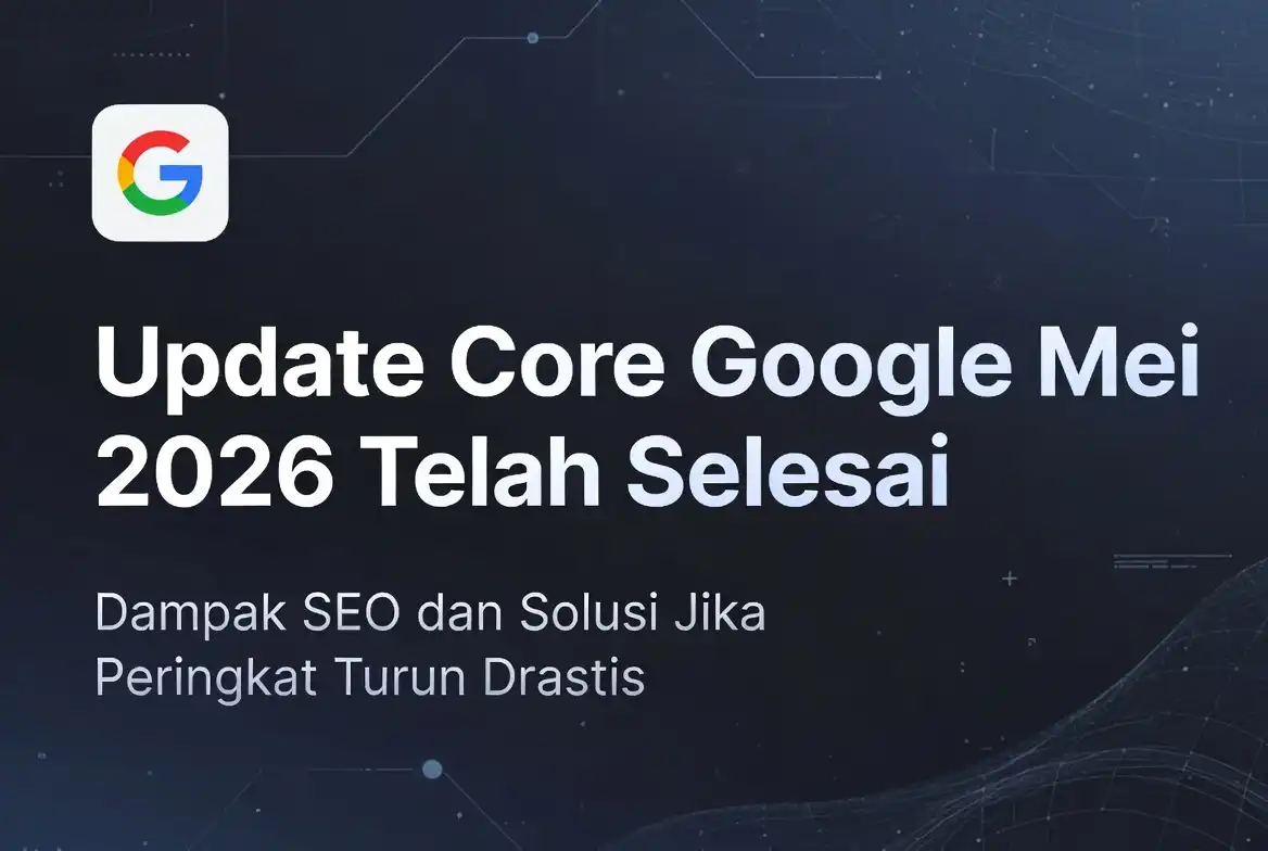 Update pembaruan core google mei 2026 selesai ideax digital jasa seo agency indonesia